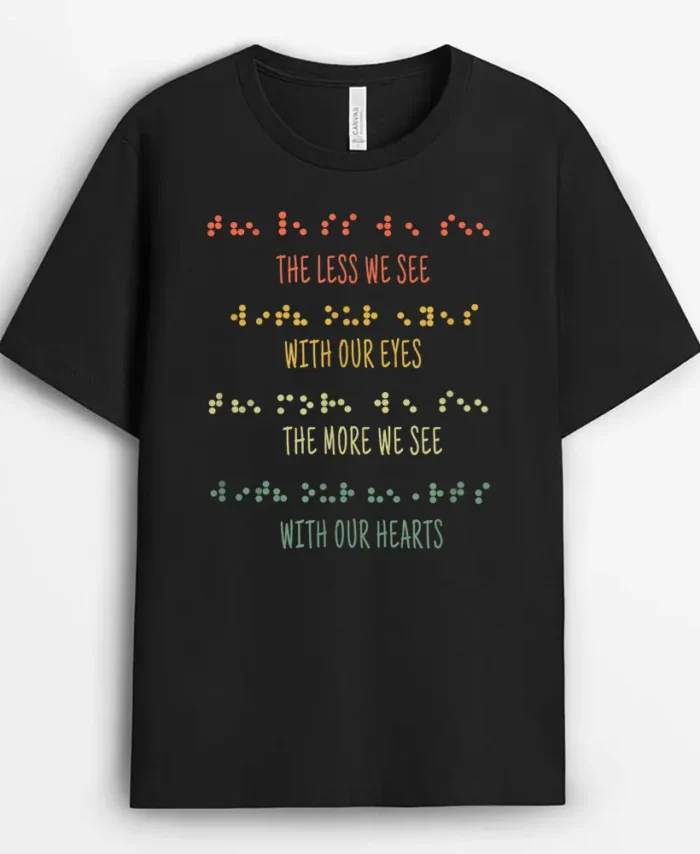 Less See Eyes More See Heart Impaired Dots Braille T-Shirt - Black