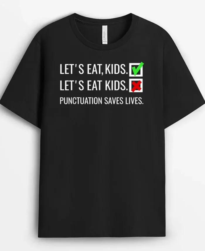 Let's Eat Kids  Punctuation Saves Lives Funny Grammar T-Shirt - Black