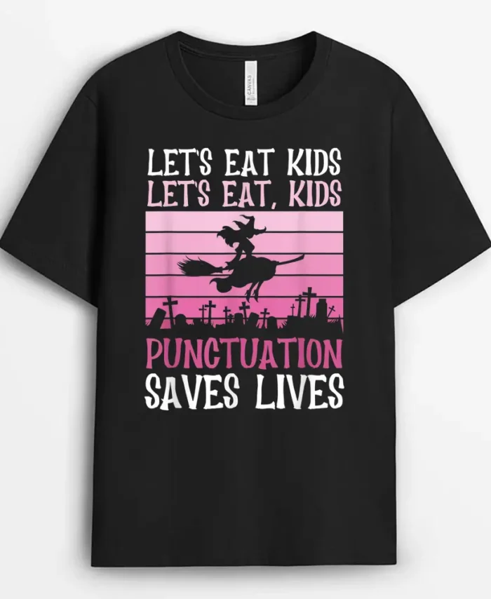 Let's Eat Kids Punctuation Saves Lives Halloween Teacher T-Shirt - Black