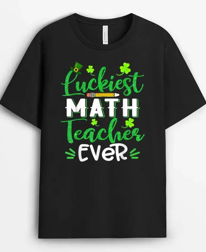 Luckiest Math Teacher Ever Funny Shamrock St Patricks Day T-Shirt - Black