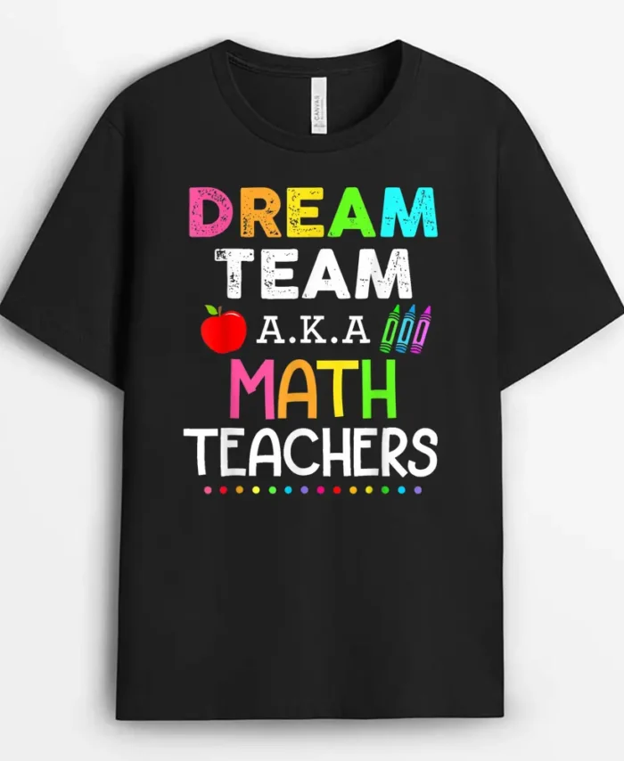 Math Teachers Dream Team Aka Math Teachers Back To School T-Shirt - Black