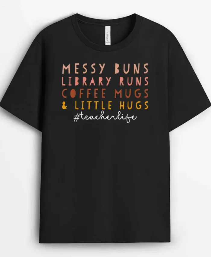 Messy Buns Library Runs Coffee Mugs  Little Hugs Teacher T-Shirt - Black