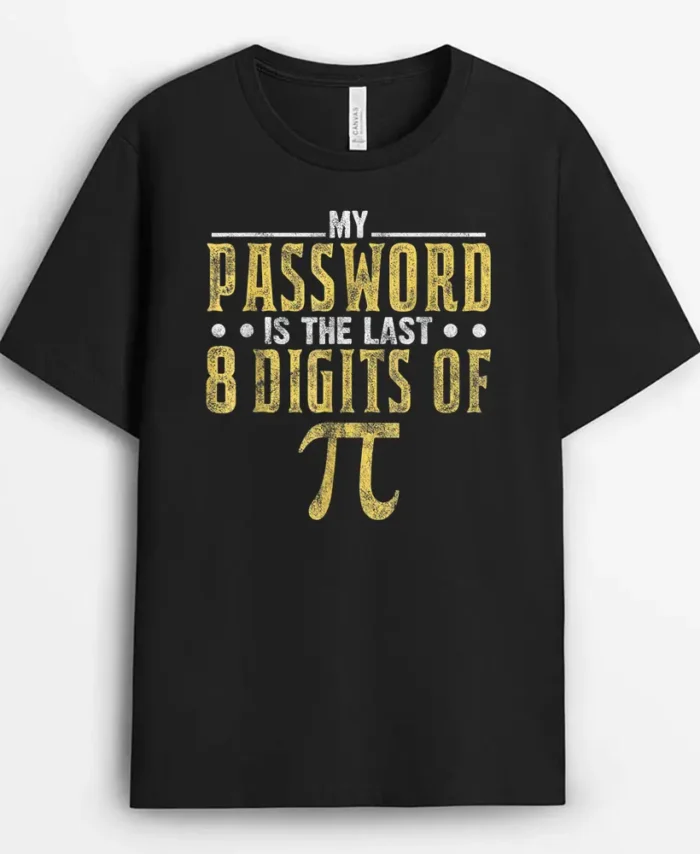 My Password Is The Last 8 Digits Of Pi Math Teacher T-Shirt - Black