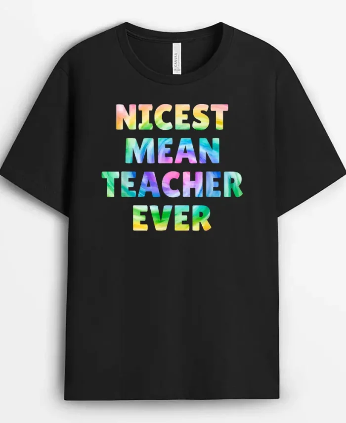 Nicest Mean Teacher Ever Tie Dye Funny T-Shirt - Black