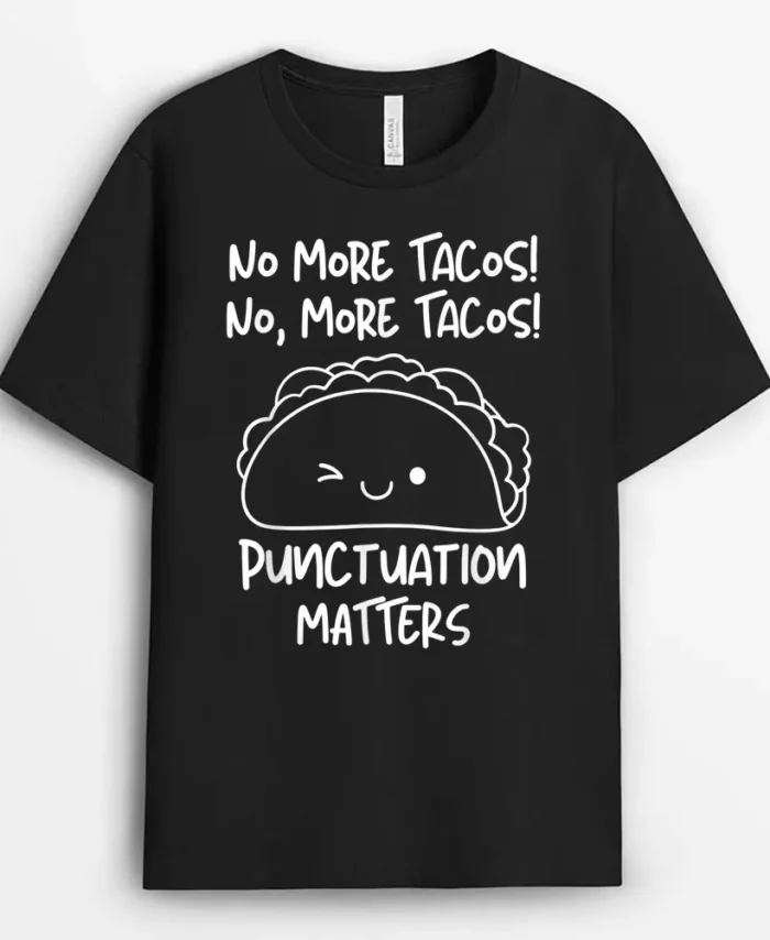 No More Tacos Punctuation Matters Funny Taco English Teacher T-Shirt - Black