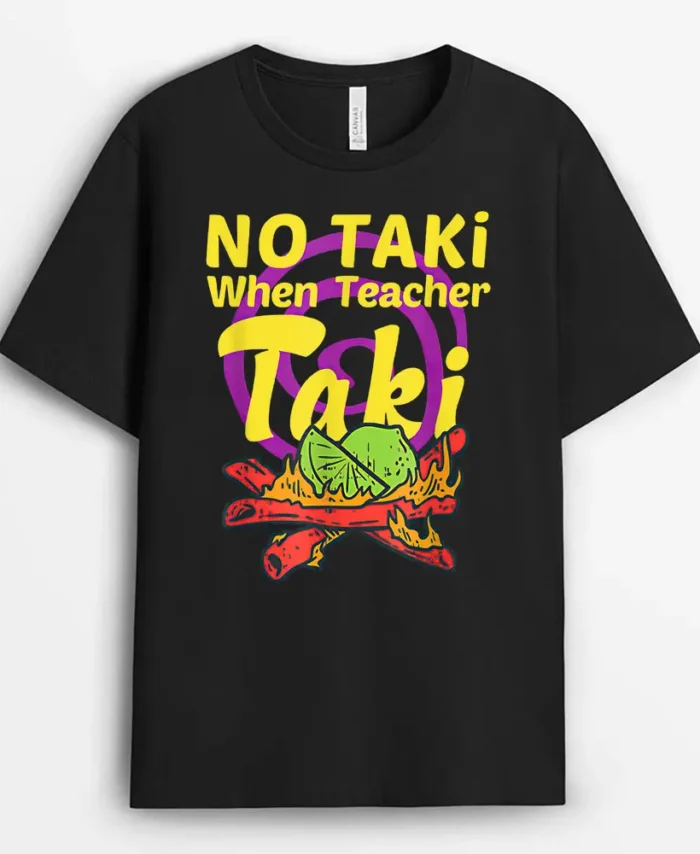 No Taki When Teacher Taki Cute Education Classroom Student T-Shirt - Black