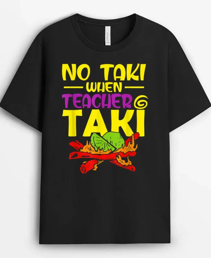 No Taki When Teacher Taki Funny Education Classroom Student T-Shirt - Black