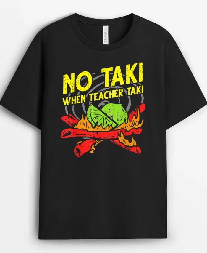 No Taki When Teacher Taki Funny Education Classroom Teacher T-Shirt - Black