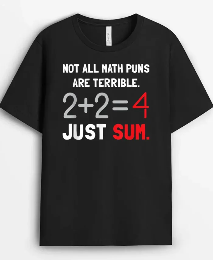 Not All Math Jokes Are Terrible Just Sum - Math Teacher Pun T-Shirt - Black