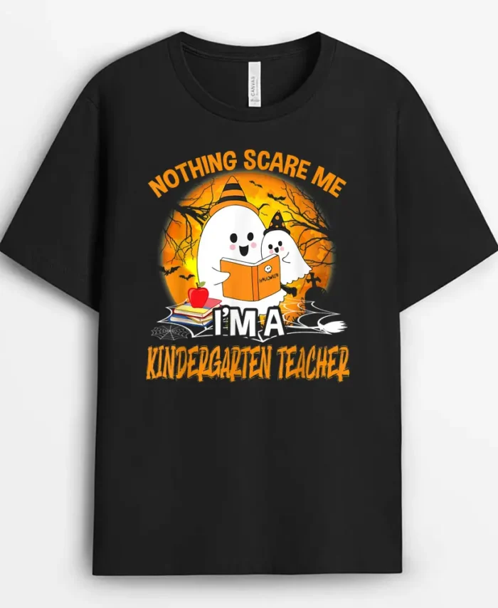 Nothing Scare Me I'm A Kindergarten Teacher Ghost Halloween T-Shirt - Black