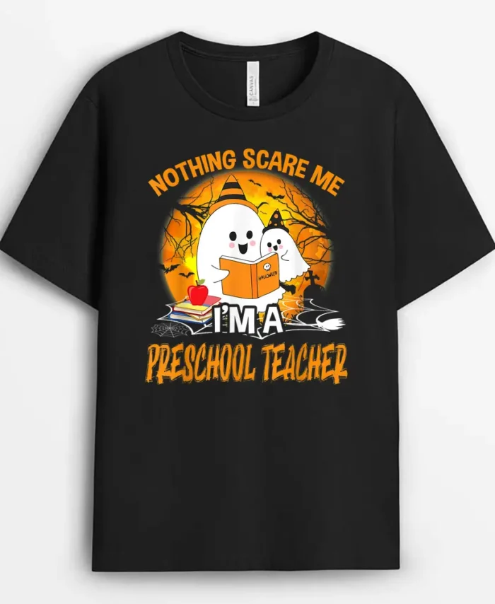 Nothing Scare Me I'm A Preschool Teacher Ghost Halloween T-Shirt - Black