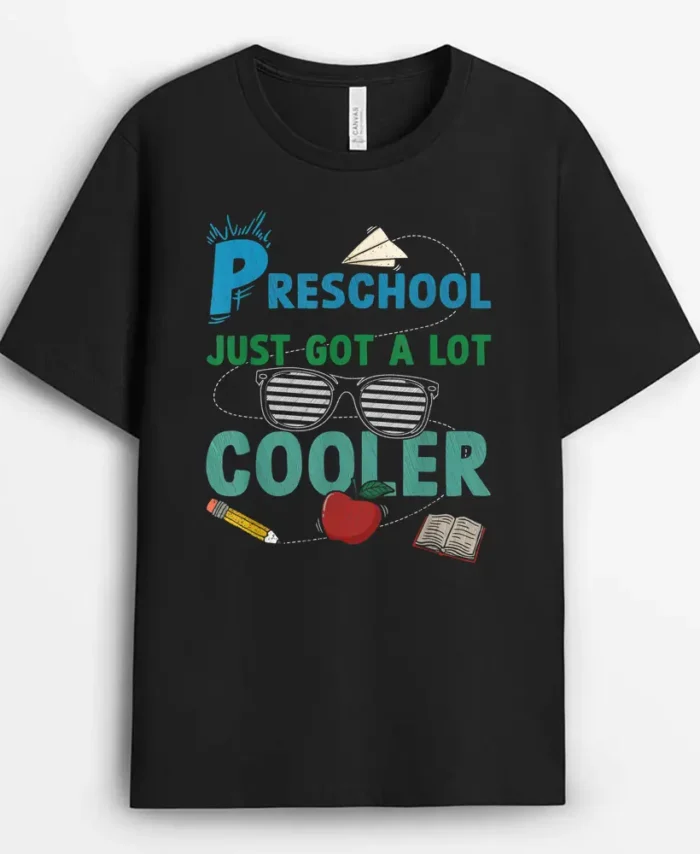 Preschool Just Got A Lot Cooler Preschool Teacher Student T-Shirt - Black