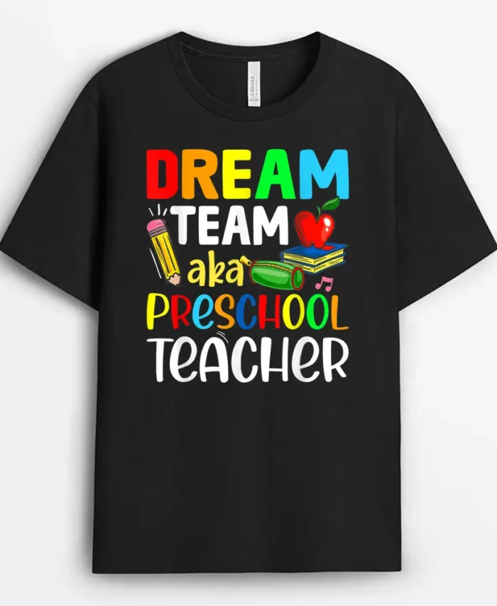 Preschool Teachers Dream Team Aka Preschool Teacher T-Shirt - Black