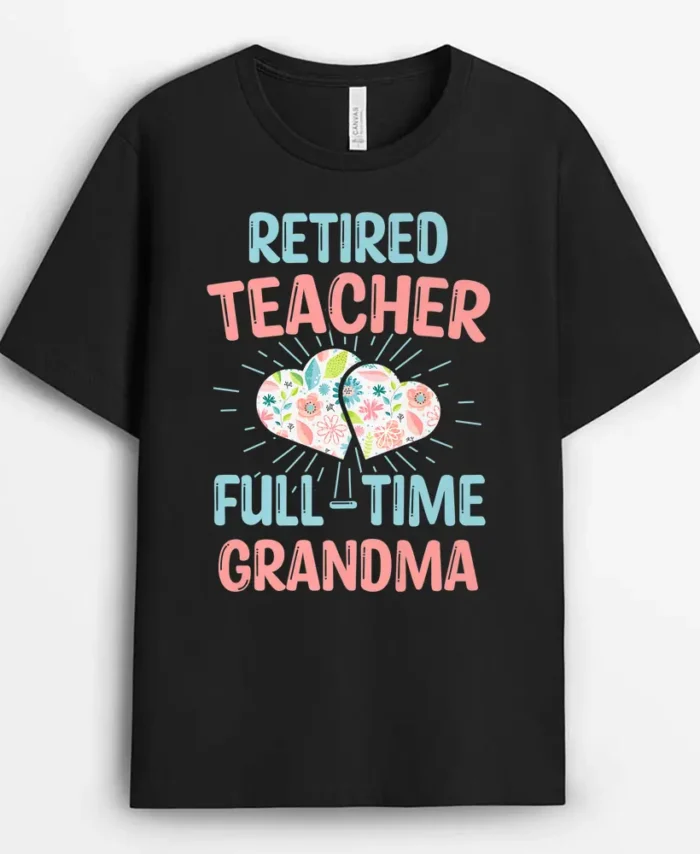 Retired Teacher Full-Time Grandma Teachers Retirement Funny T-Shirt - Black