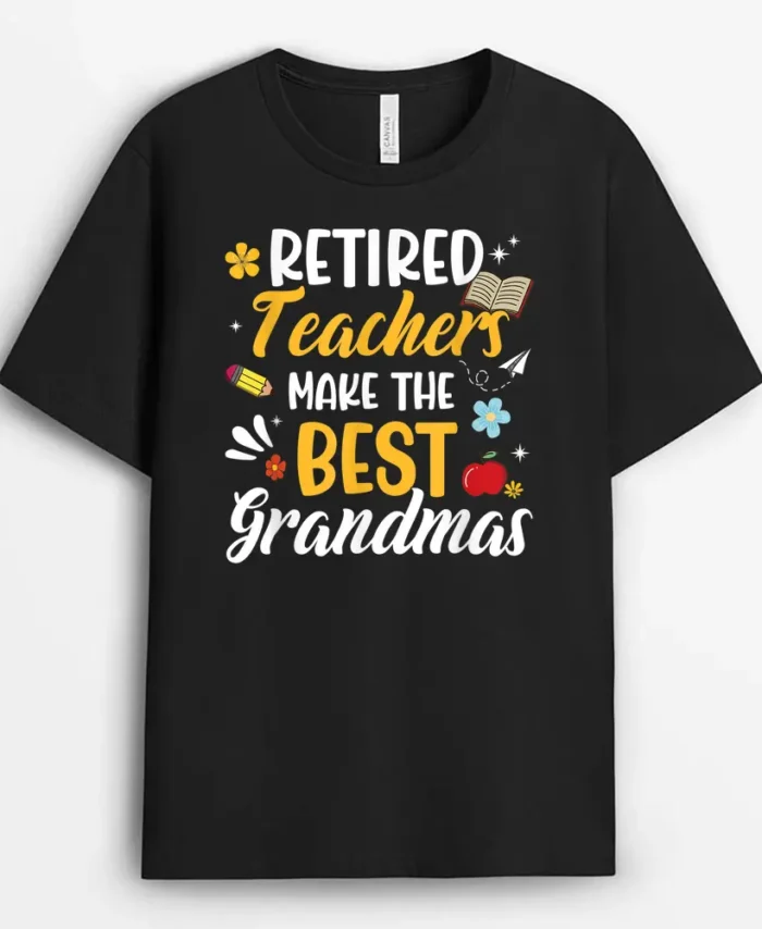 Retired Teachers Make The Best Grandmas Teacher Retirement T-Shirt - Black