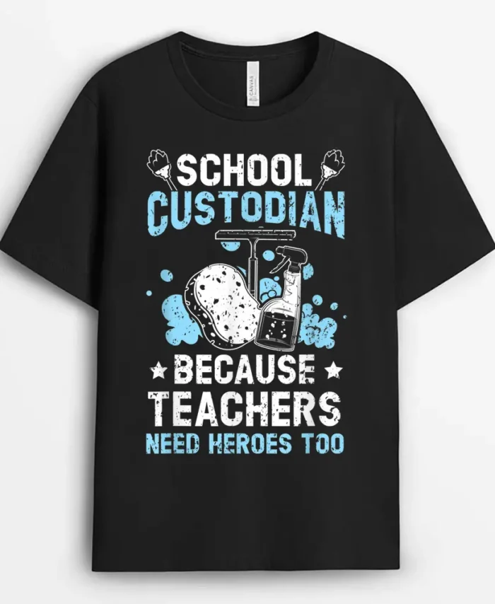 School Custodian Because Teachers Need Heroes Too Janitor T-Shirt - Black