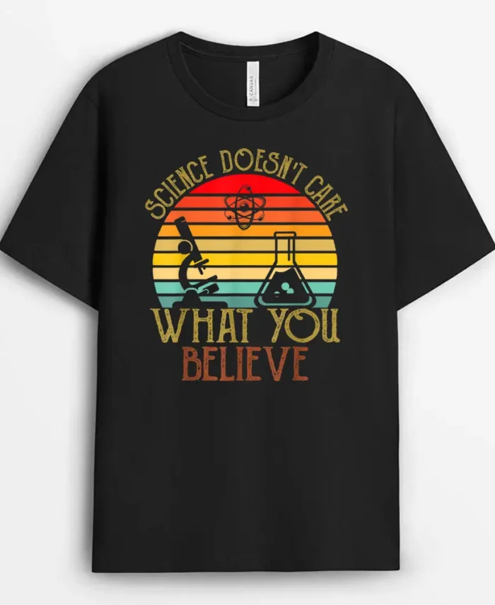 Science Doesn't Care What You Believe Retro Teacher Lovers T-Shirt - Black