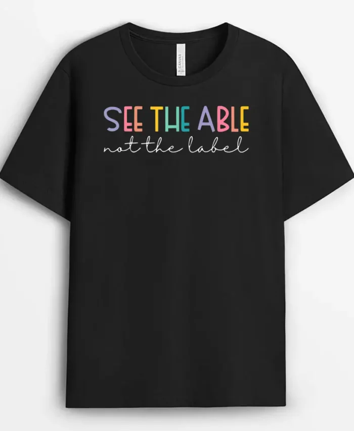 See The Able Not Label Special Education Teacher Autism T-Shirt - Black