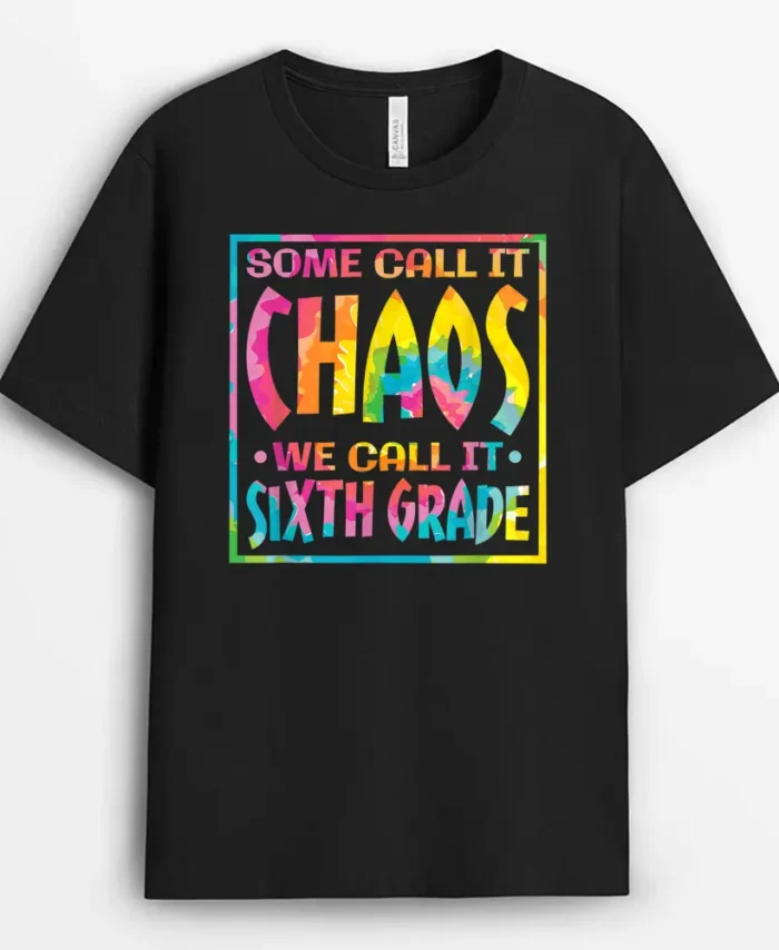 Some Call It Chaos We Call It Sixth Grade 6th Grade Teacher T-Shirt - Black