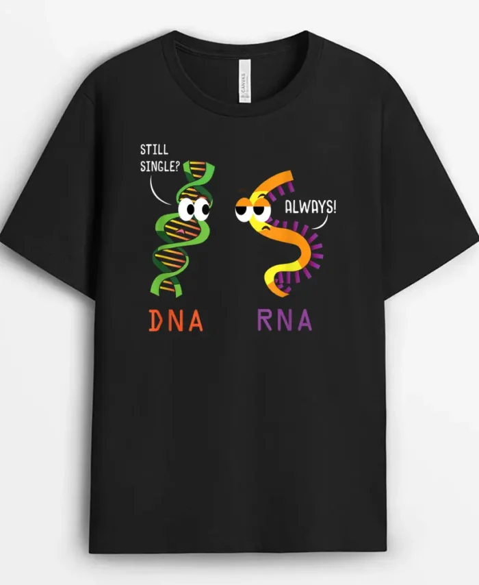 Still Single DNA Always RNA Funny Science Biology Teacher T-Shirt - Black