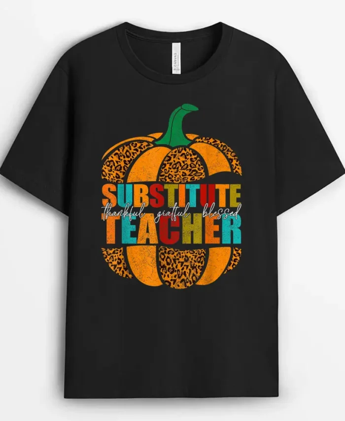 Substitute Teacher Halloween  Thankful Grateful Pumpkin T-Shirt - Black