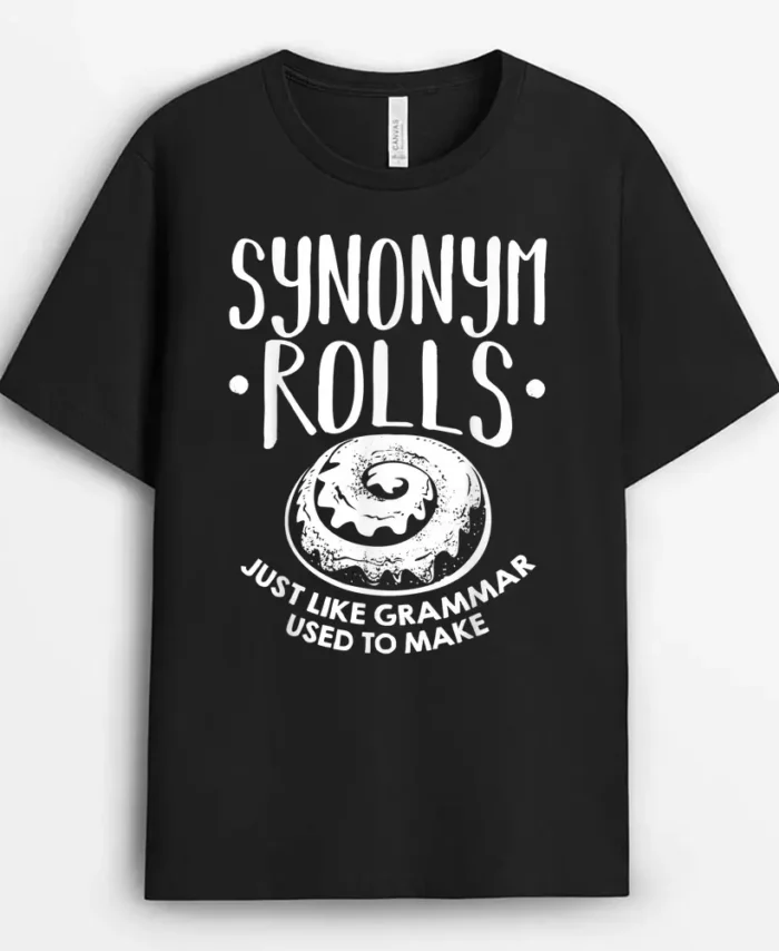 Synonym Rolls Just Like Grammar Used To Make English Teacher T-Shirt - Black