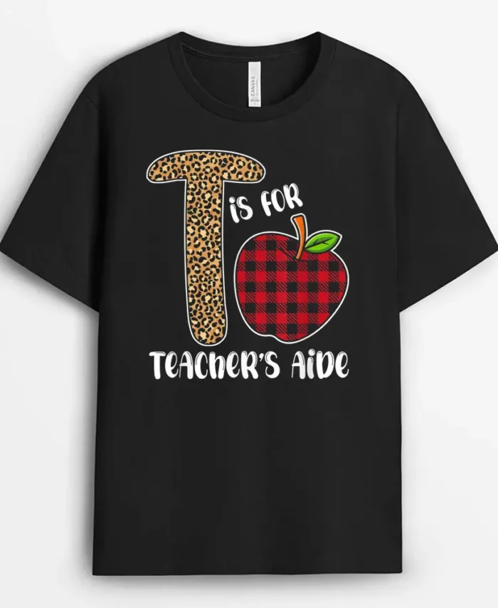 T Is For Teacher Aide Back To School Teacher Gift T-Shirt - Black