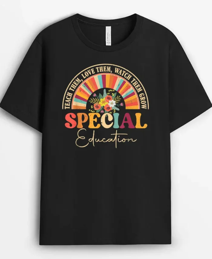 Teach Them Love Them Watch Them Grow Special Education T-Shirt - Black
