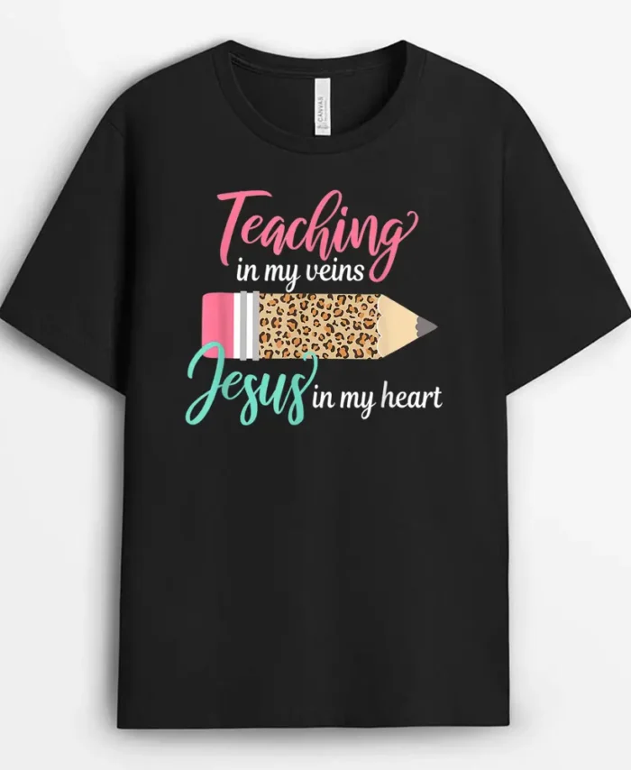 Teaching In My Veins Jesus In My Heart Christian Teacher T-Shirt - Black