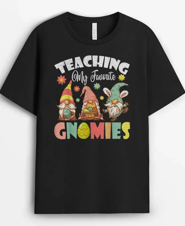 Teaching My Favorite Gnomies Easter Day For Teacher T-Shirt - Black