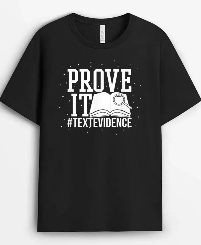 Text Evidence Prove It Teacher Grade English Language Art T-Shirt - Black