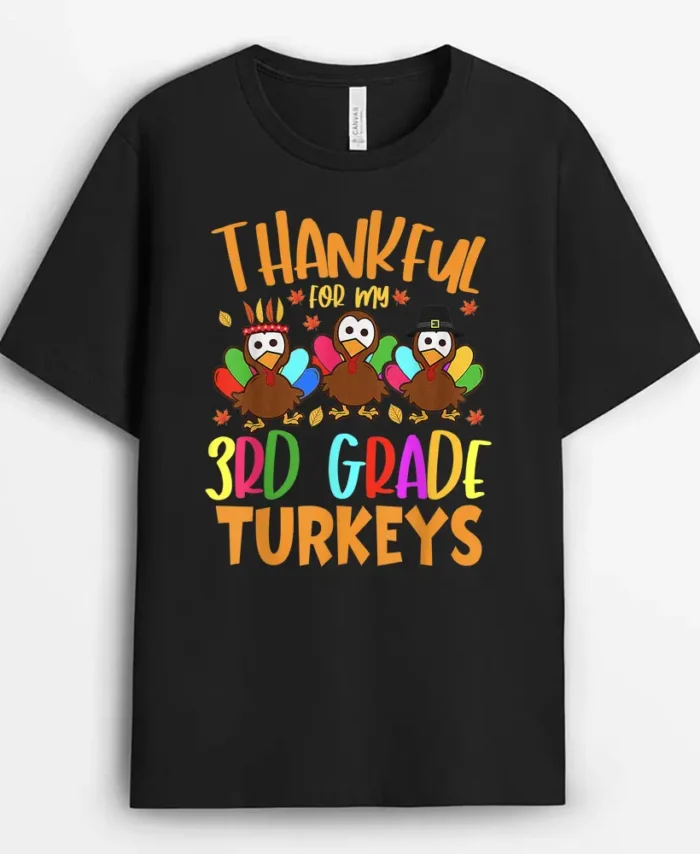 Thankful For My 3rd Grade Turkeys Thanksgiving Teacher T-Shirt - Black