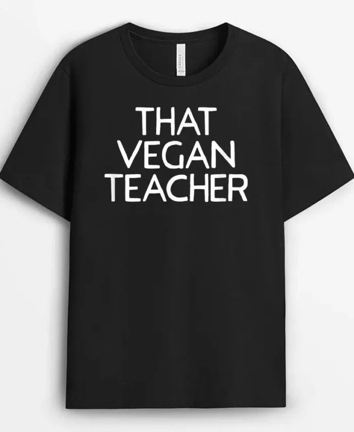 That Vegan Teacher Funny Vegetarian Cuisine Lifestyle Meme T-Shirt - Black