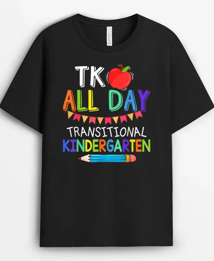 TK All Day Transition Kindergarten Teacher Student T-Shirt - Black