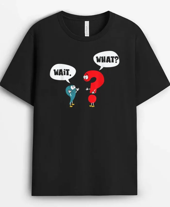 Wait. What Grammar Pun Punctuation Joke English Teacher T-Shirt - Black