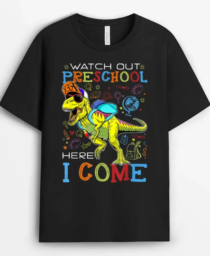 Watch Out Preschool Here I Come Dinosaurs Back To School T-Shirt - Black