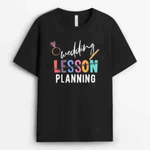 Wedding Planning Not Lesson Funny Engaged Teacher Wedding T-Shirt - Black