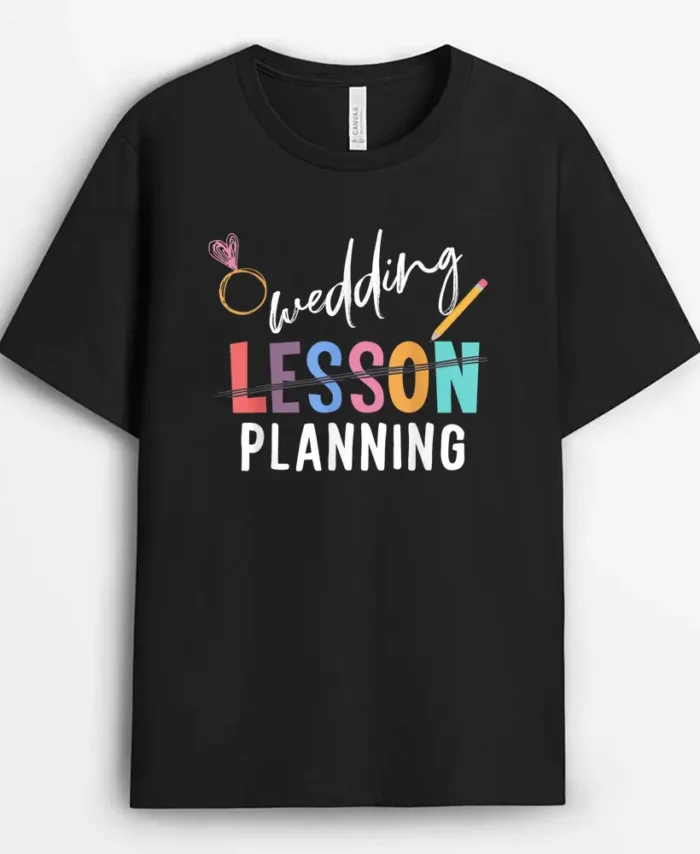 Wedding Planning Not Lesson Funny Engaged Teacher Wedding T-Shirt - Black