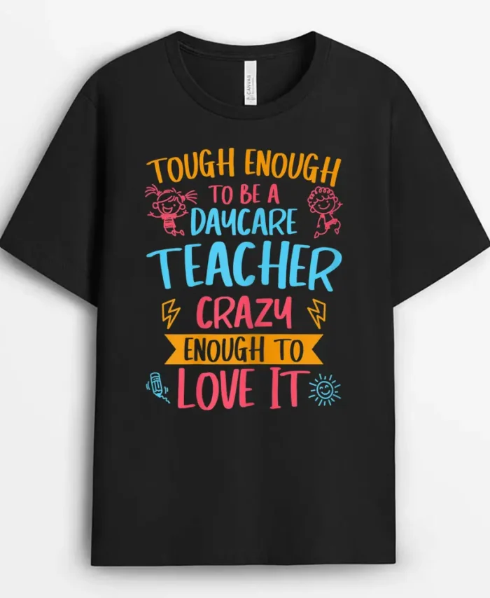 Womens Tough Enough To Be A Daycare Teacher Crazy Enough To Love It T-Shirt - Black