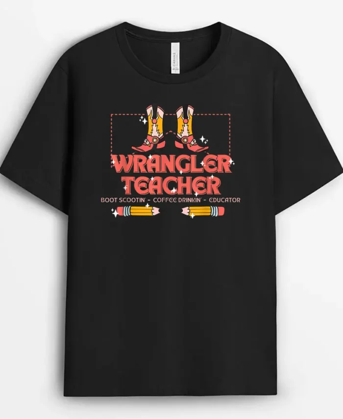 Wrangler Teacher Boot Scootin' Coffee Drinkin' Educator T-Shirt - Black