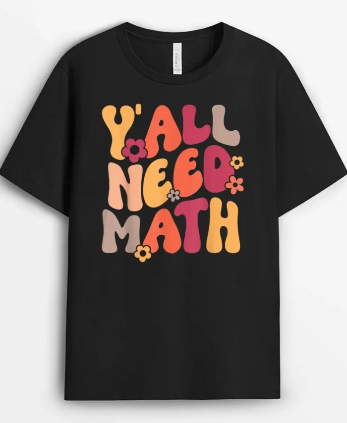 Y'All Need Math Retro Flower Teachers Student Back To School T-Shirt - Black