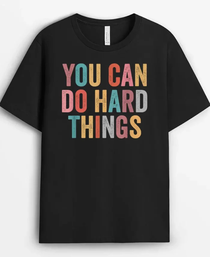 You Can Do Hard Things Motivational Quote Teacher Students T-Shirt - Black