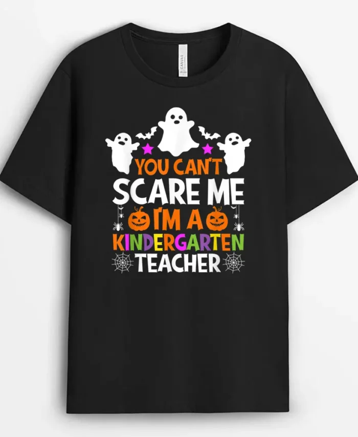 You Can't Scare Me I'm A Kindergarten Teacher Halloween T-Shirt - Black
