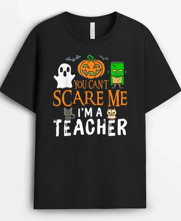 You Can't Scare Me I'm A Teacher Funny Halloween Teacher T-Shirt - Black