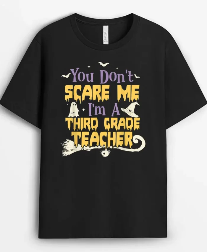 You Don't Scare Me I'm A Third Grade Teacher Halloween T-Shirt - Black